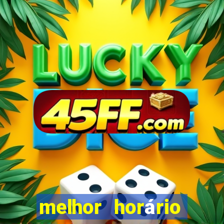 melhor horário para jogar pixbet